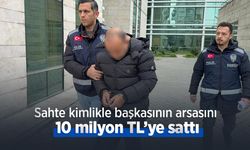Sahte kimlikle başkasının arsasını 10 milyon TL’ye sattı
