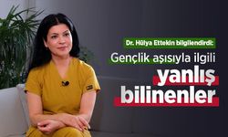 Dr. Hülya Ettekin bilgilendirdi: Gençlik aşısıyla ilgili yanlış bilinenler