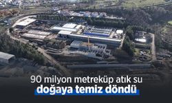90 milyon metreküp atık su doğaya temiz döndü