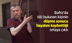 Bafra'da ölü bulunan kişinin düşme sonucu hayatını kaybettiği ortaya çıktı