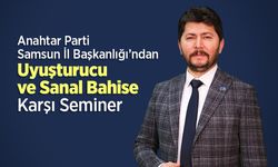 Anahtar Parti Samsun İl Başkanlığı'ndan Uyuşturucu ve Sanal Bahise Karşı Seminer
