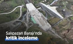 Salıpazarı Barajı’nda kritik inceleme