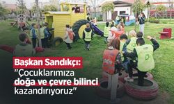 Başkan Sandıkçı: "Çocuklarımıza doğa ve çevre bilinci kazandırıyoruz"