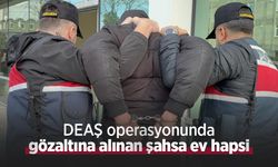 DEAŞ operasyonunda gözaltına alınan şahsa ev hapsi