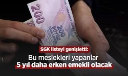 SGK listeyi genişletti: Bu meslekleri yapanlar 5 yıl daha erken emekli olacak
