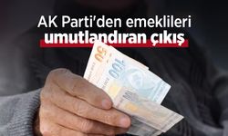 AK Parti'den emeklileri umutlandıran çıkış