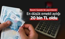 Resmi Gazete'de yayımlandı: En düşük emekli aylığı 20 bin TL oldu