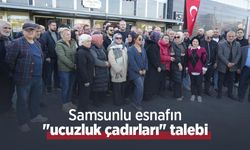 Samsunlu esnafın "ucuzluk çadırları" talebi