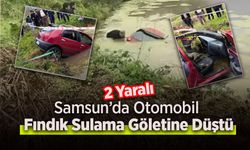 Samsun’da Otomobil Fındık Sulama Göletine Düştü: 2 Yaralı