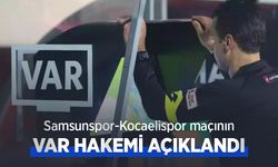 Samsunspor-Kocaelispor maçının VAR HAKEMİ AÇIKLANDI