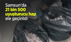 Samsun'da 21 bin 500 uyuşturucu hap ele geçirildi