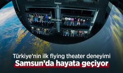 Türkiye’nin ilk flying theater deneyimi Samsun’da hayata geçiyor