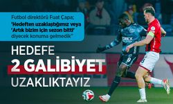 Futbol direktörü Fuat Çapa; HEDEFE 2 GALİBİYET UZAKLIKTAYIZ