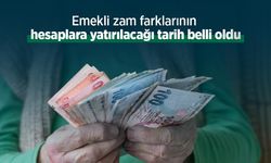 Emekli zam farklarının hesaplara yatırılacağı tarih belli oldu
