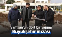 Samsun'un dört bir yanına Büyükşehir imzası
