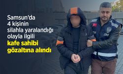Samsun’da 4 kişinin silahla yaralandığı olayla ilgili kafe sahibi gözaltına alındı
