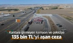 Kantara girmeyen kamyon ve çekiciye 135 bin TL'yi aşan ceza