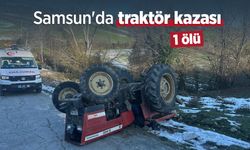 Samsun'da traktör kazası: 1 ölü