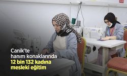 Canik'te hanım konaklarında 12 bin 132 kadına mesleki eğitim