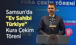 Samsun’da "Ev Sahibi Türkiye" Kura Çekim Töreni