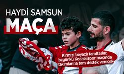 HAYDİ SAMSUN MAÇA