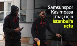 Samsunspor, Kasımpaşa maçı için İstanbul’a uçtu
