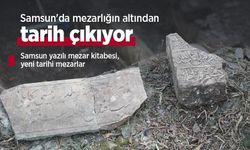 Samsun'da mezarlığın altından tarih çıkıyor: Samsun yazılı mezar kitabesi, yeni tarihi mezarlar
