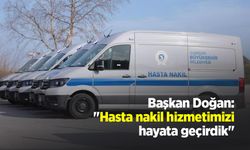 Başkan Doğan: "Hasta nakil hizmetimizi hayata geçirdik"