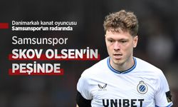 Samsunspor SKOV OLSEN'İN PEŞİNDE