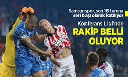 Samsunspor, son 16 turuna seri başı olarak katılıyor, Konferans Ligi'nde RAKİP BELLİ OLUYOR