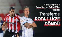 Samsunspor'da Cenk Şen ve Bekir Böke iddiası! Transferde ROTA 1.LİG'E DÖNDÜ
