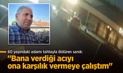 60 yaşındaki adamı tahtayla öldüren sanık: "Bana verdiği acıyı ona karşılık vermeye çalıştım"