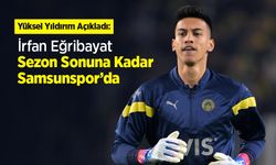 Yüksel Yıldırım Açıkladı: İrfan Eğribayat Sezon Sonuna Kadar Samsunspor’da