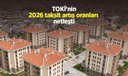 TOKİ'nin 2026 taksit artış oranları netleşti