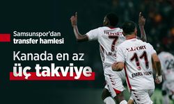 Samsunspor’dan transfer hamlesi: Kanada en az üç takviye