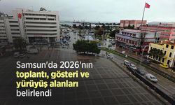 Samsun'da 2026'nın toplantı, gösteri ve yürüyüş alanları belirlendi
