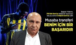 Başkan Yıldırım: Musaba transferi BENİM İÇİN BİR BAŞARIDIR