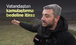 Vatandaştan kamulaştırma bedeline itiraz