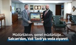 Müdürlükten, genel müdürlüğe... Salcan'dan, Vali Tavlı'ya veda ziyareti