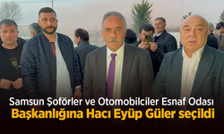 Samsun Şoförler ve Otomobilciler Esnaf Odası Başkanlığına Hacı Eyüp Güler seçildi