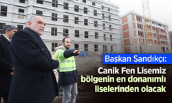 Başkan Sandıkçı: "Canik Fen Lisemiz bölgenin en donanımlı liselerinden olacak"