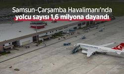 Samsun-Çarşamba Havalimanı'nda yolcu sayısı 1,6 milyona dayandı