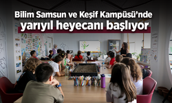 Bilim Samsun ve Keşif Kampüsü’nde yarıyıl heyecanı başlıyor