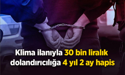 Klima ilanıyla 30 bin liralık dolandırıcılığa 4 yıl 2 ay hapis