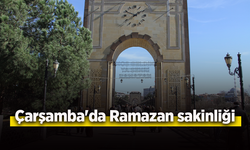 Çarşamba'da Ramazan sakinliği