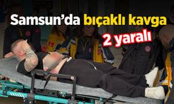 Samsun’da bıçaklı kavga: 2 yaralı