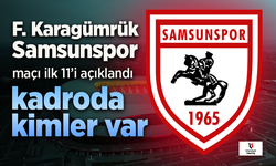 Samsunspor'un, F. Karagümrük maçı 11'i belli oldu. Kadroda kimler var?