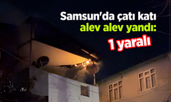 Samsun'da çatı katı alev alev yandı: 1 yaralı