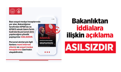 Bakanlıktan iddialara ilişkin açıklama: ASILSIZDIR