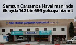 Samsun Çarşamba Havalimanı'nda ilk ayda 142 bin 695 yolcuya hizmet